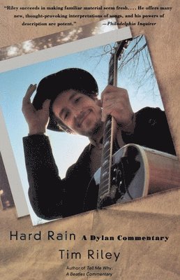 Tim Riley - Hard Rain: A Dylan Commentary, Häftad