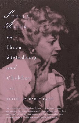 Stella Adler, Barry Paris - Stella Adler on Ibsen, Strindberg, and Chekhov, Häftad
