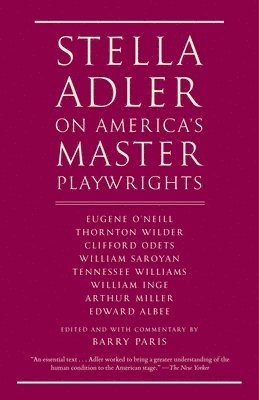 Stella Adler, Barry Paris - Stella Adler on America's Master Playwrights: Eugene O'Neill, Thornton Wilder, Clifford Odets, William Saroyan, Tennessee Williams, William Inge, Arth, Häftad