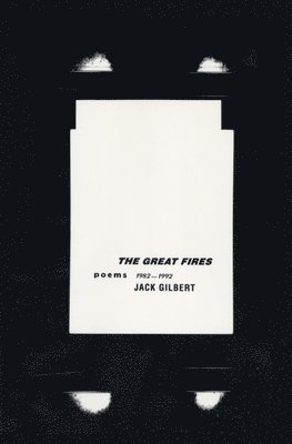 Jack Gilbert - The Great Fires: Poems, 1982-1992, Häftad