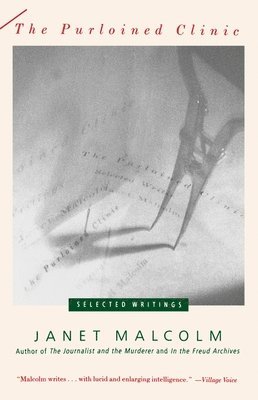 Janet Malcolm - The Purloined Clinic: Selected Writings, Häftad