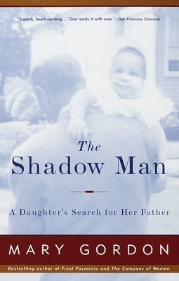 The Shadow Man: A Daughter's Search for Her Father 1