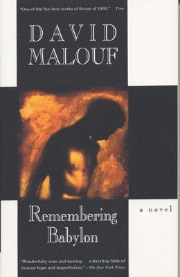 David Malouf - Remembering Babylon: A Novel (Man Booker Prize Finalist), Häftad