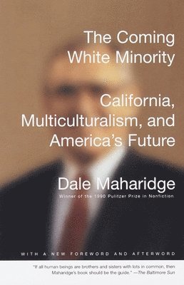 Dale Maharidge - The Coming White Minority: California, Multiculturalism, and America's Future, Häftad