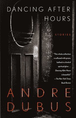Andre Dubus - Dancing After Hours: Stories, Häftad