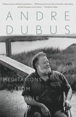 Andre Dubus - Meditations from a Movable Chair: Essays, Häftad