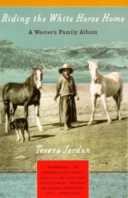 Riding the White Horse Home: A Western Family Album 1