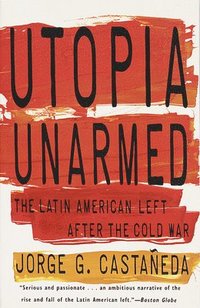 bokomslag Utopia Unarmed: The Latin American Left After the Cold War