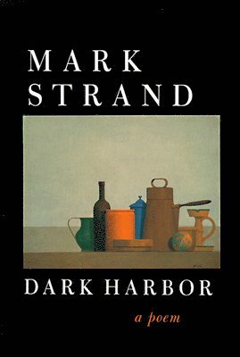 Mark Strand - Dark Harbor: A Poem, Häftad