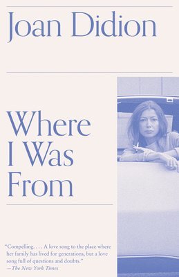 Joan Didion - Where I Was from: A Memoir, Häftad