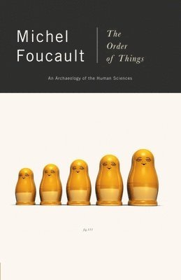 Michel Foucault - The Order of Things: An Archaeology of the Human Sciences, Häftad