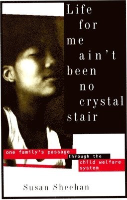 Life for Me Ain't Been No Crystal Stair: One Family's Passage Through the Child Welfare System 1