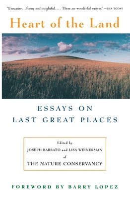 Joseph Barbato, Lisa Weinerman - Heart of the Land: Essays on Last Great Places, Häftad