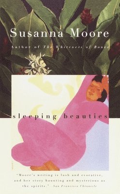 Susanna Moore - Sleeping Beauties, Häftad