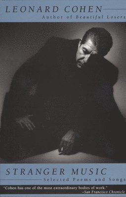 Leonard Cohen - Stranger Music: Selected Poems and Songs, Häftad