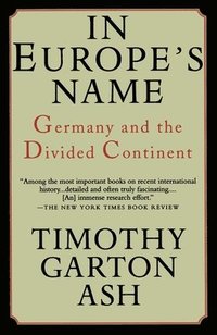 bokomslag In Europe's Name: Germany and the Divided Continent
