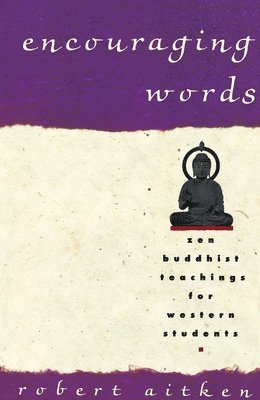 Encouraging Words: Zen Buddhist Teachings for Western Students 1
