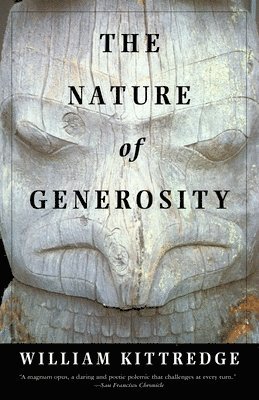 William Kittredge - The Nature of Generosity, Häftad
