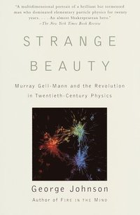 bokomslag Strange Beauty: Murray Gell-Mann and the Revolution in Twentieth-Century Physics