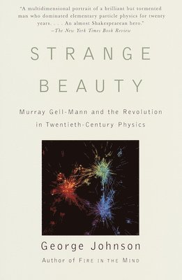 Strange Beauty: Murray Gell-Mann and the Revolution in Twentieth-Century Physics 1