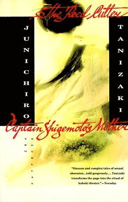 Junichiro Tanizaki - The Reed Cutter and Captain Shigemoto's Mother: Two Novellas, Häftad