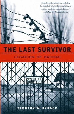 bokomslag The Last Survivor: Legacies of Dachau