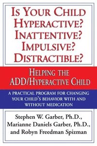 bokomslag Is Your Child Hyperactive? Inattentive? Impulsive? Distractable?: Helping the ADD/Hyperactive Child