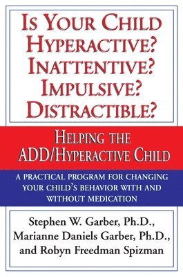 Is Your Child Hyperactive? Inattentive? Impulsive? Distractable?: Helping the ADD/Hyperactive Child 1