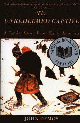 John Demos - The Unredeemed Captive: A Family Story from Early America, Häftad