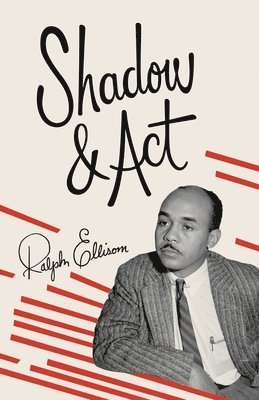 Ralph Ellison - Shadow and ACT, Häftad