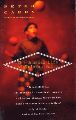 Peter Carey - The Unusual Life of Tristan Smith, Häftad