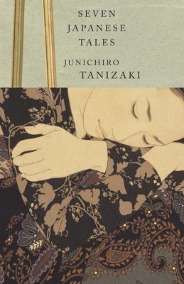 Junichiro Tanizaki - Seven Japanese Tales, Häftad