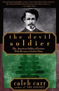 bokomslag The Devil Soldier: The American Soldier of Fortune Who Became a God in China
