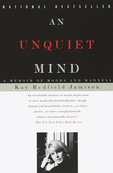 Kay Redfield Jamison - An Unquiet Mind: A Memoir of Moods and Madness, Häftad