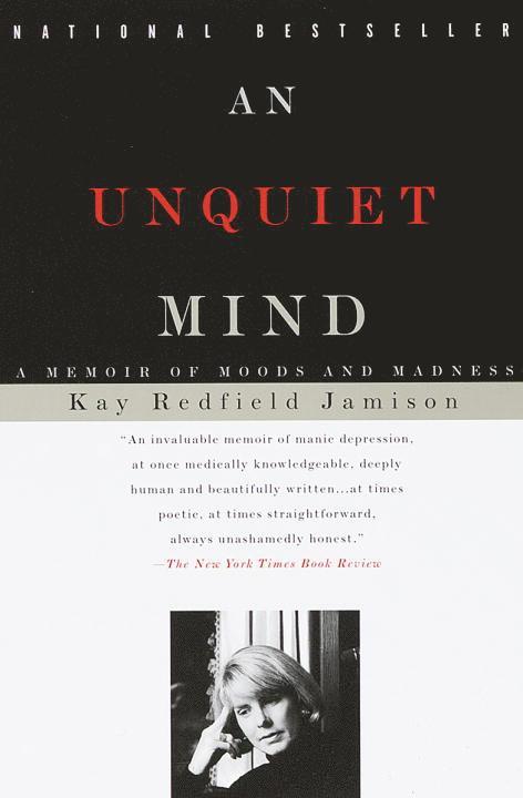 An Unquiet Mind: A Memoir of Moods and Madness 1