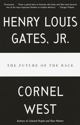 Jr. Gates, Henry Louis, Cornel West, Henry Louis Gates - The Future of the Race, Häftad