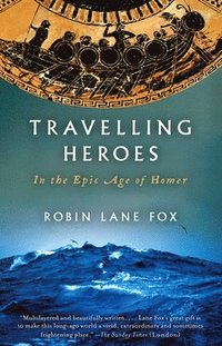 bokomslag Travelling Heroes: In the Epic Age of Homer