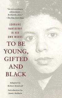 bokomslag To Be Young, Gifted and Black: A Memoir with an Introduction by James Baldwin