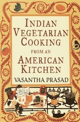 bokomslag Indian Vegetarian Cooking from an American Kitchen