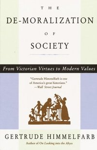bokomslag The De-Moralization of Society: From Victorian Virtues to Modern Values