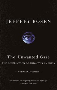 bokomslag The Unwanted Gaze: The Destruction of Privacy in America