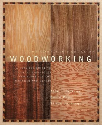 Albert Jackson, David Day - The Complete Manual of Woodworking, Häftad