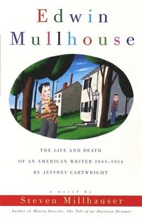 bokomslag Edwin Mullhouse: The Life and Death of an American Writer 1943-1954 by Jeffrey Cartwright