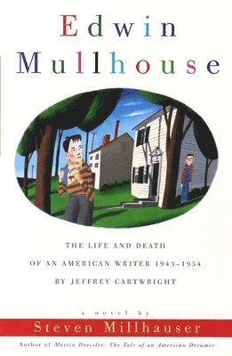 Steven Millhauser - Edwin Mullhouse: The Life and Death of an American Writer 1943-1954 by Jeffrey Cartwright, Häftad