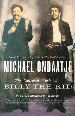 Michael Ondaatje - The Collected Works of Billy the Kid, Häftad