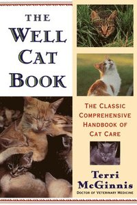 bokomslag The Well Cat Book: The Classic Comprehensive Handbook of Cat Care