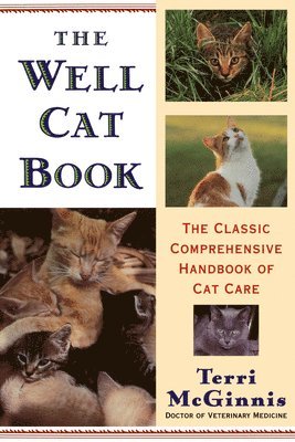 bokomslag The Well Cat Book: The Classic Comprehensive Handbook of Cat Care