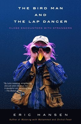 The Bird Man and the Lap Dancer: Close Encounters with Strangers