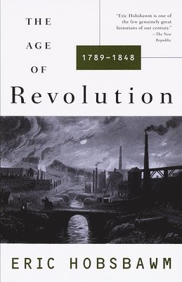 Eric Hobsbawm - The Age of Revolution: 1749-1848, Häftad