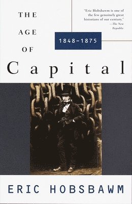Eric Hobsbawm - The Age of Capital: 1848-1875, Häftad